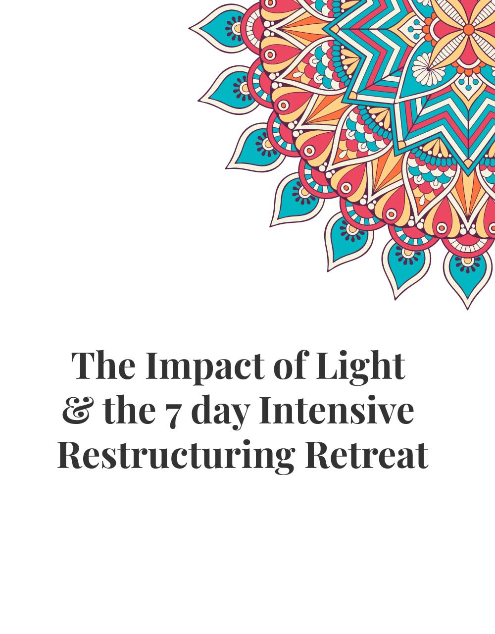 The Impact of Light and the 7 day Intensive Restructuring